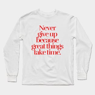 Never give up Long Sleeve T-Shirt